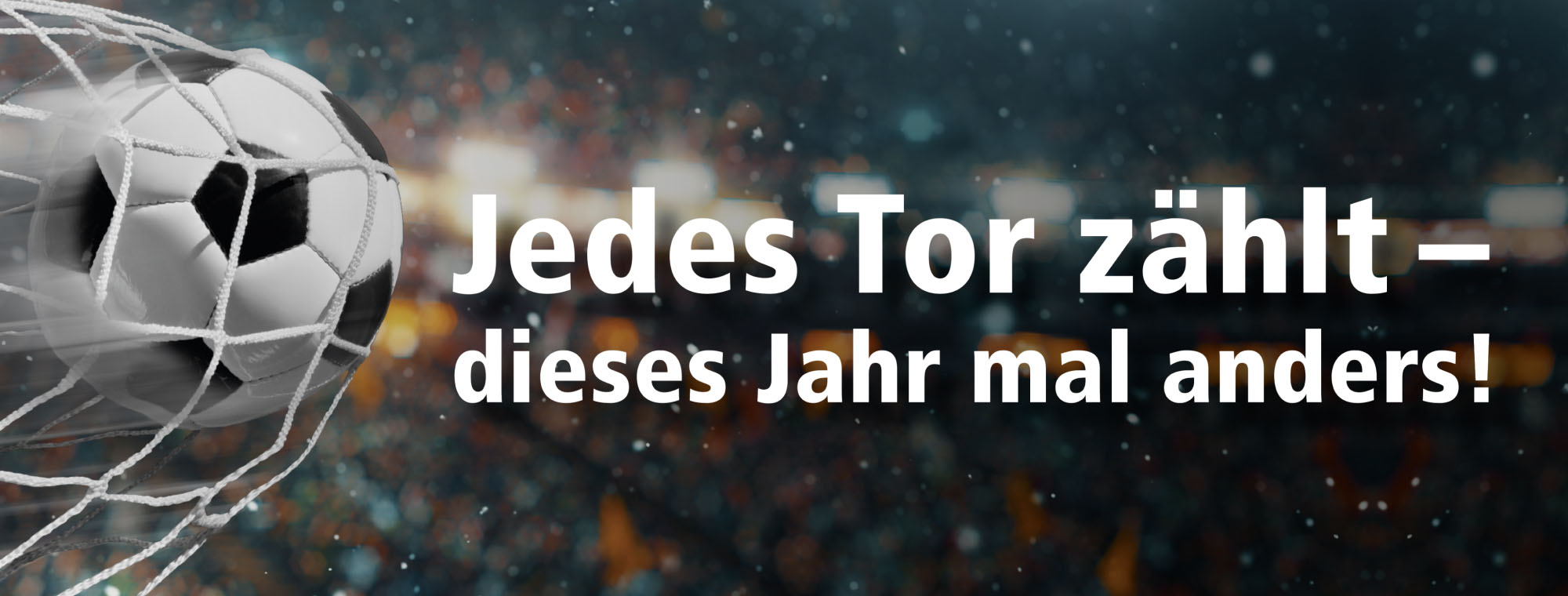 Jedes Tor zählt - dieses Jahr mal anders